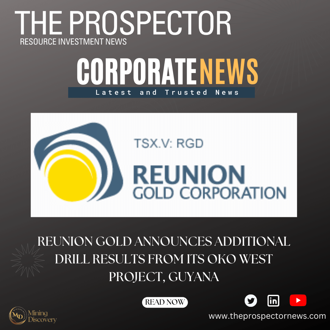 Reunion Gold Announces Additional Drill Results From Its Oko West Project, Guyana
