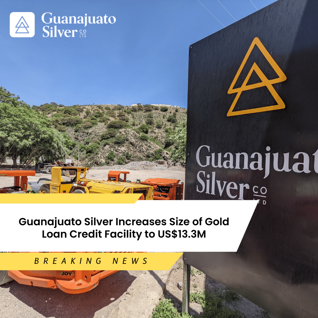 Guanajuato Silver Increases Size of Gold Loan Credit Facility to US$13