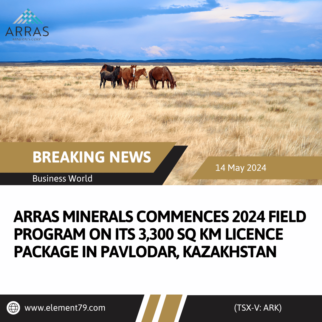 ARRAS MINERALS COMMENCES 2024 FIELD PROGRAM ON ITS 3,300 SQ KM LICENCE PACKAGE IN PAVLODAR, KAZAKHSTAN