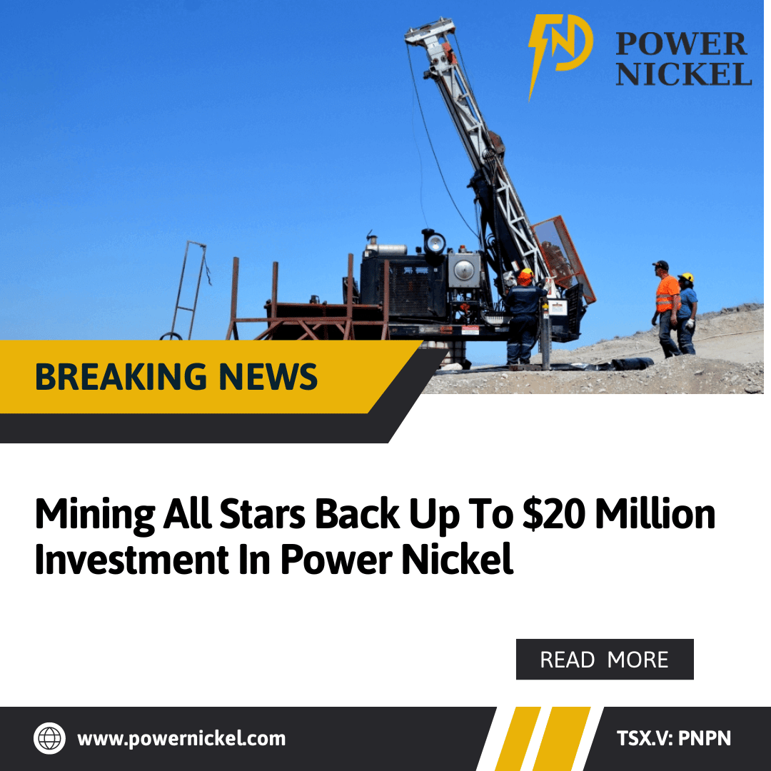 Mining All Stars back up to $20 Million Investment in Power Nickel