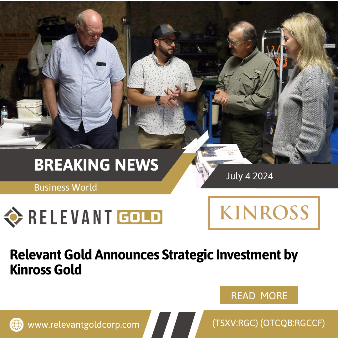 Relevant Gold Announces Strategic Investment by Kinross Gold